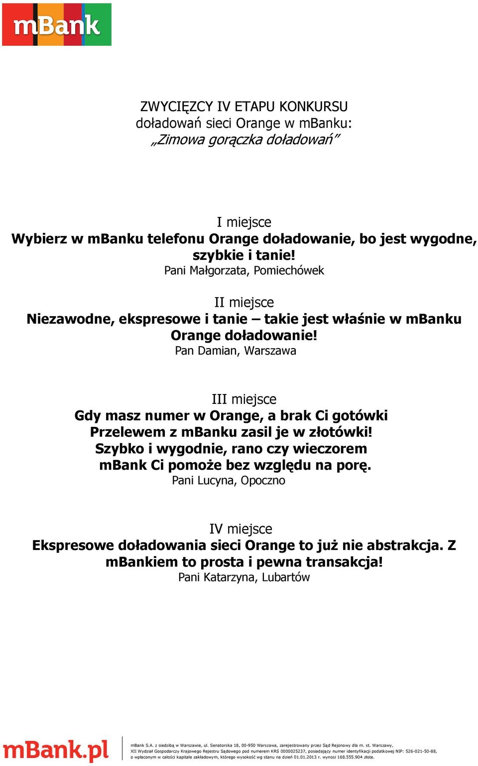 Pan Damian, Warszawa III miejsce Gdy masz numer w Orange, a brak Ci gotówki Przelewem z mbanku zasil je w złotówki!