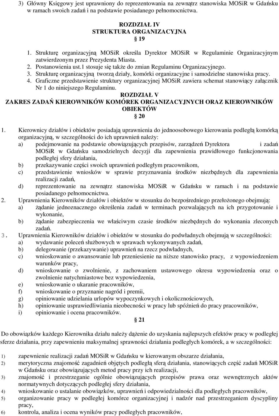 3. Strukturę organizacyjną tworzą działy, komórki organizacyjne i samodzielne stanowiska pracy. 4.