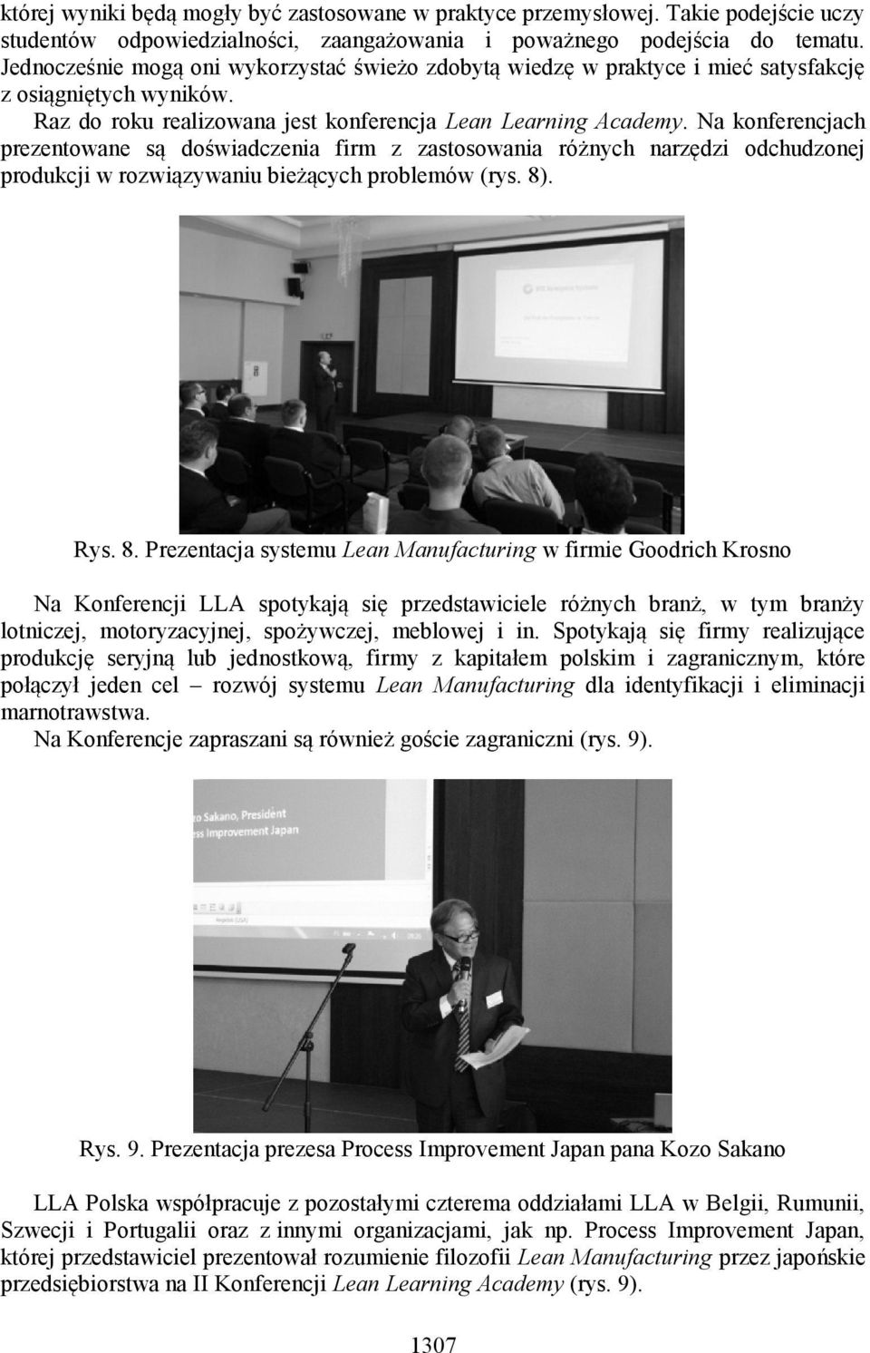 Na konferencjach prezentowane są doświadczenia firm z zastosowania różnych narzędzi odchudzonej produkcji w rozwiązywaniu bieżących problemów (rys. 8)