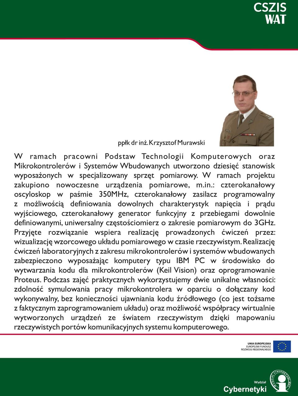 W ramach projektu zakupiono nowoczesne urządzenia pomiarowe, m.in.