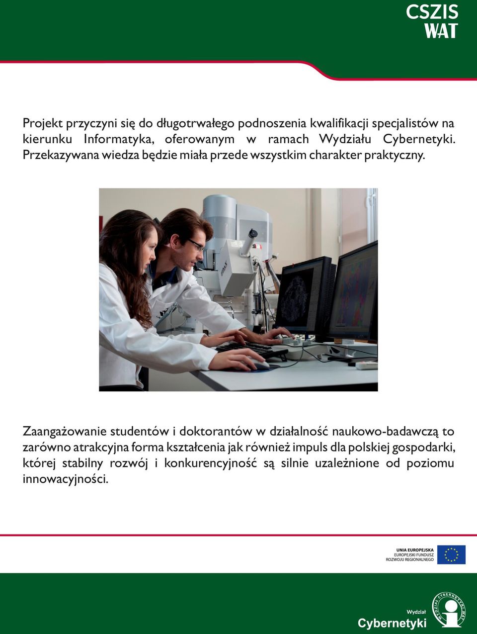 Zaangażowanie studentów i doktorantów w działalność naukowo-badawczą to zarówno atrakcyjna forma kształcenia jak