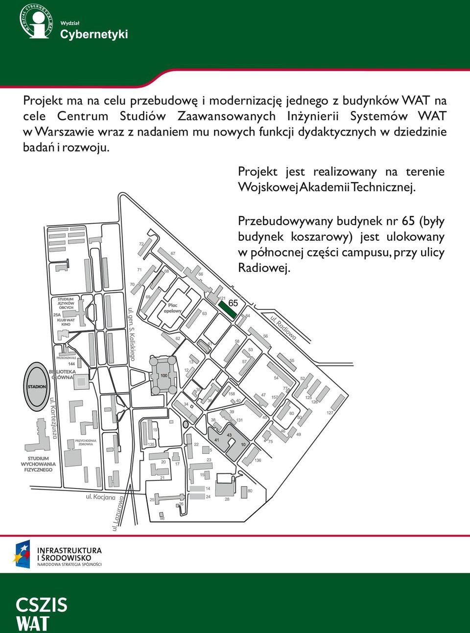 dziedzinie badań i rozwoju. Projekt jest realizowany na terenie Wojskowej Akademii Technicznej.