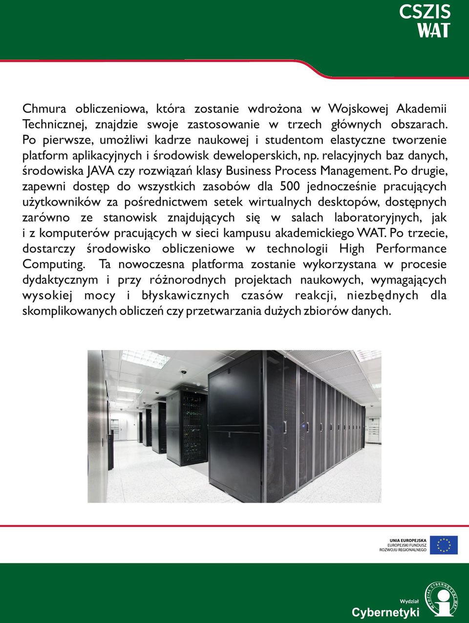 relacyjnych baz danych, środowiska JAVA czy rozwiązań klasy Business Process Management.