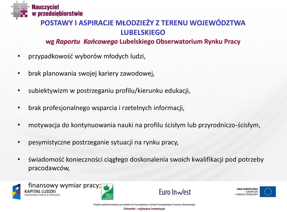 profesjonalnego wsparcia i rzetelnych informacji, motywacja do kontynuowania nauki na profilu ścisłym lub przyrodniczo-ścisłym,