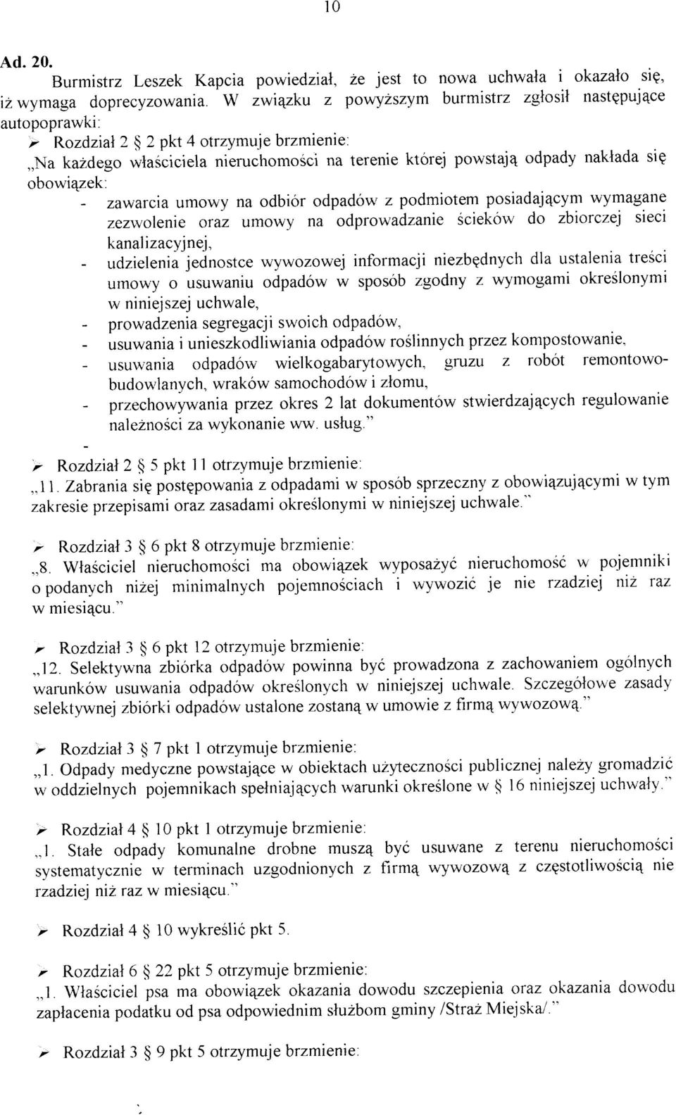 - zawarcia umowy zezwolenie oíaz na odbiór odpadów-z podmiotem posiadajqcym wymagane urnowy na odprowadzanie Scieków do zbtorczej sieci kanalizacyjnej, udzielenia jednostcew-ywozowej informacji