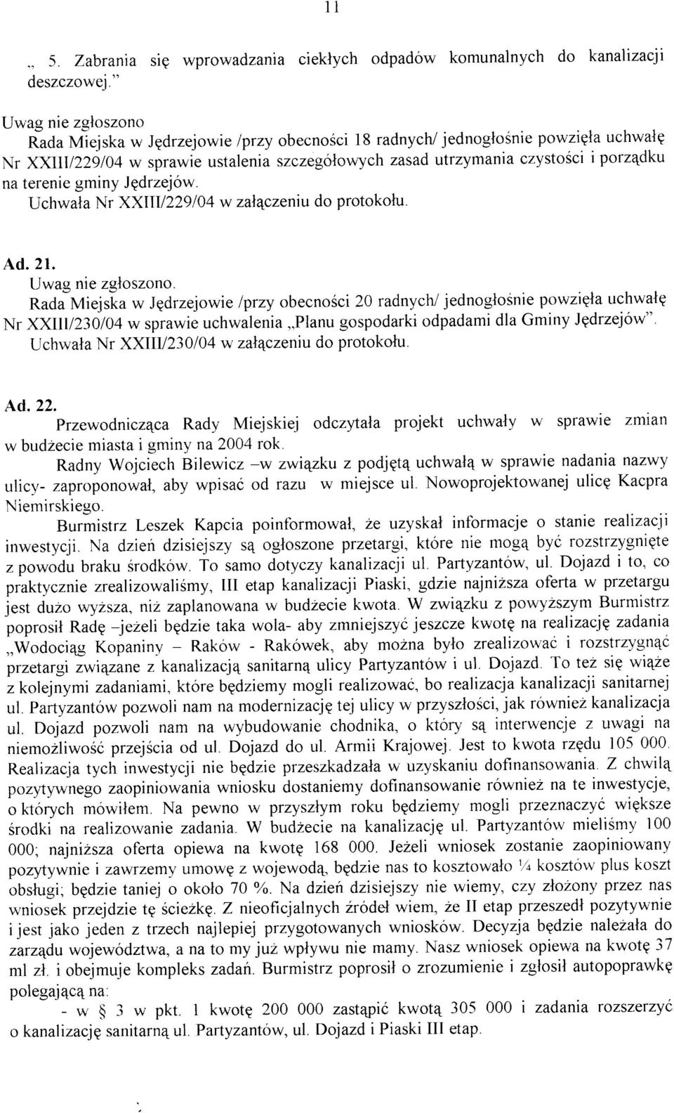 terenie gminy Jgdrzejów. Uchwala Nr XXIII/229104 w zal4czeniu do protokolu. Ad.2l. Uwag nie zgioszono.