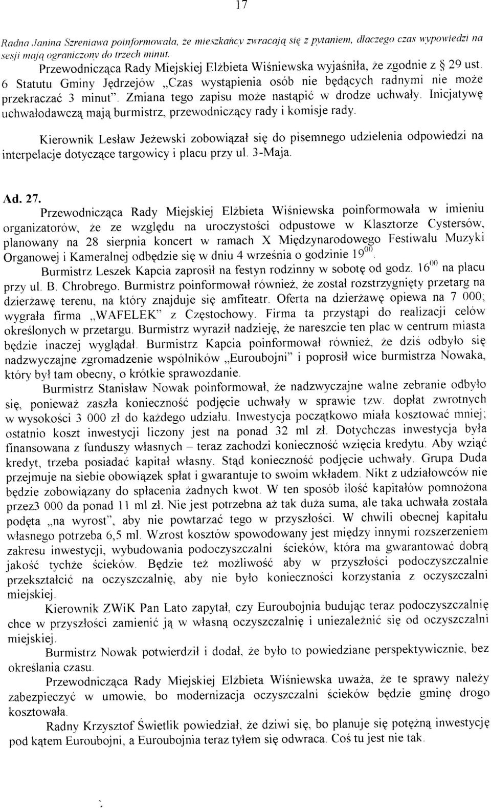 Zmiana tego zapisu moze nastepió w drodze uchwaly. Inicjatylvq uchwalodawcze majqburmistrz, przew-odnicz1cy rady i komisje rady.