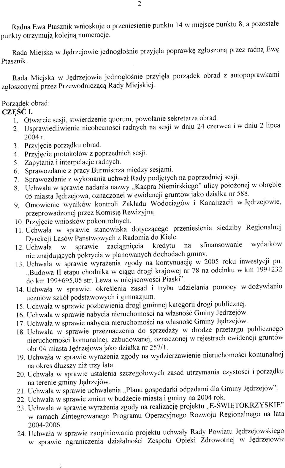 Przewodn i cz4cq Rady Mi ej skiej. Porz4dek obrad: cz4sc r. i. Otwarcie sesji, stwierdzenie quorum, powolanie sekretarza obrad. Z.