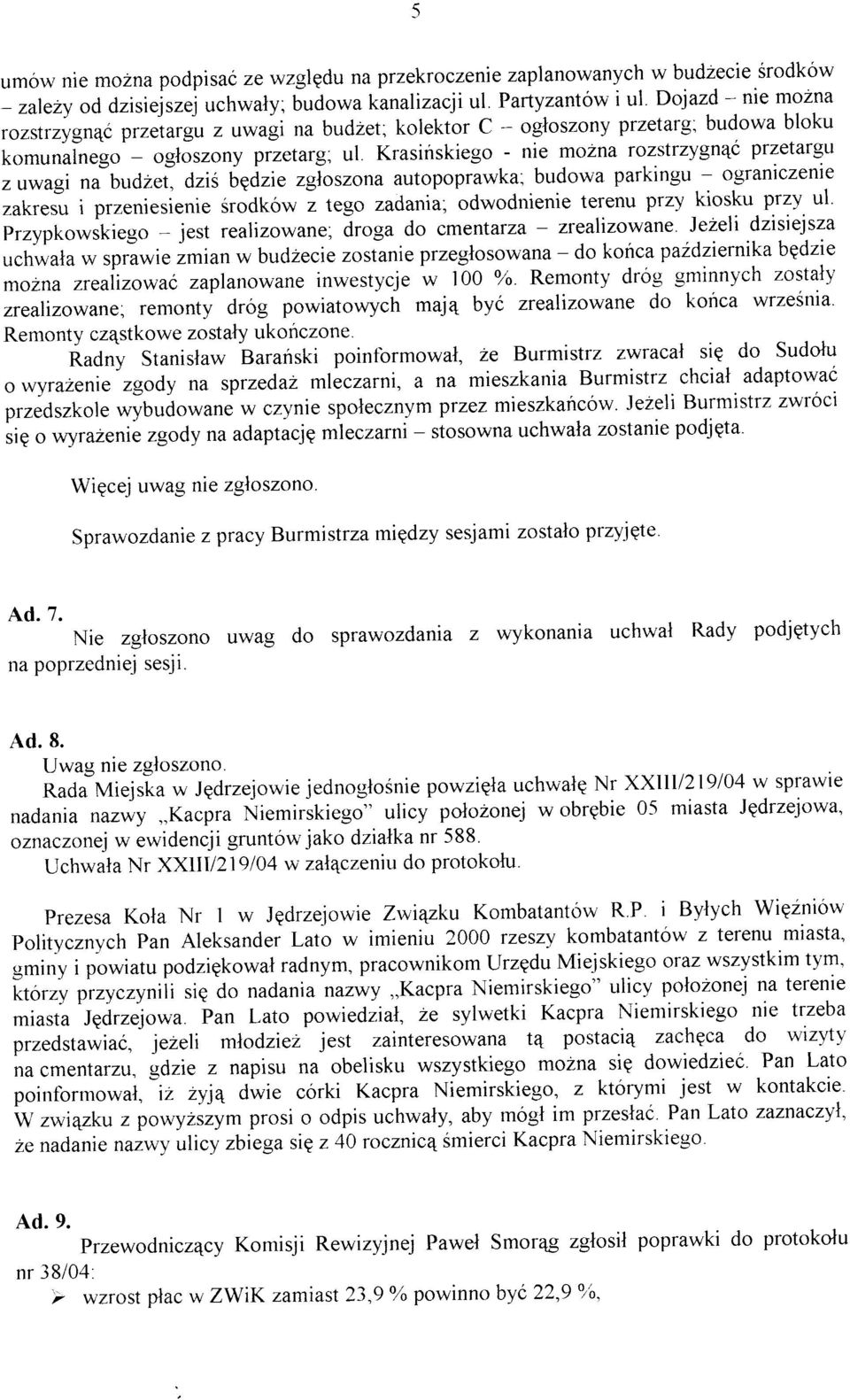 Krasiúskiego - nie mo2na rozsfrzygneé przetargu z uwagi nu udz"t, dzis bgizie,glortonu autopoprawka.