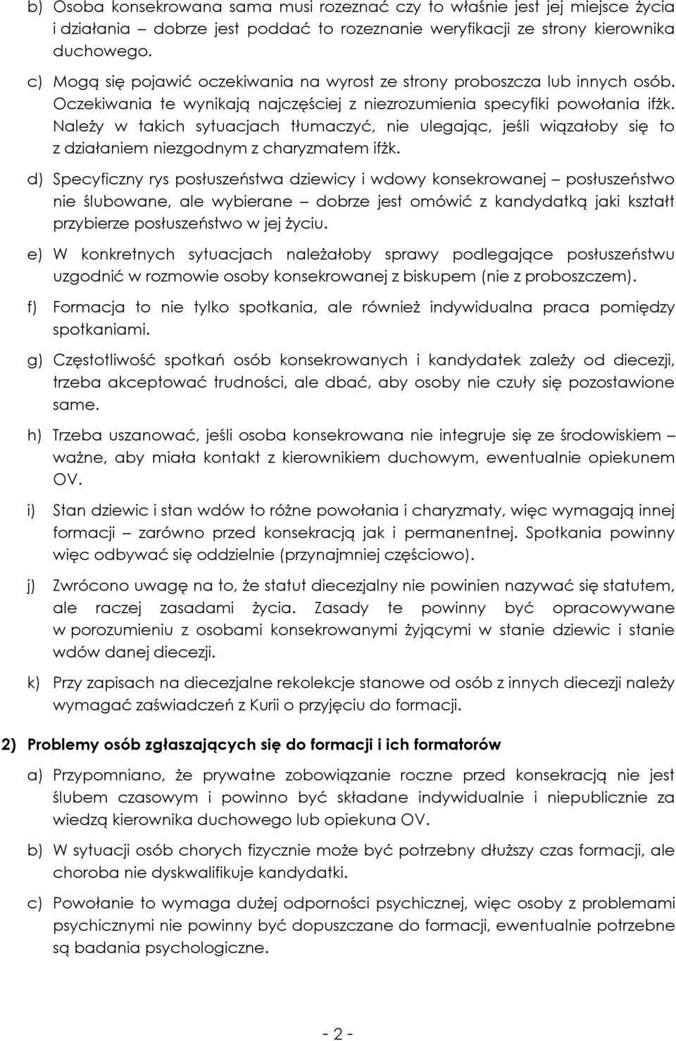 Należy w takich sytuacjach tłumaczyć, nie ulegając, jeśli wiązałoby się to z działaniem niezgodnym z charyzmatem ifżk.