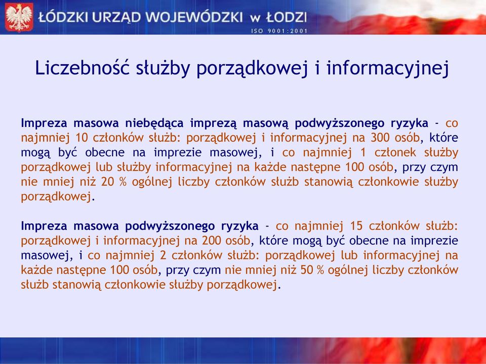służb stanowią członkowie służby porządkowej.