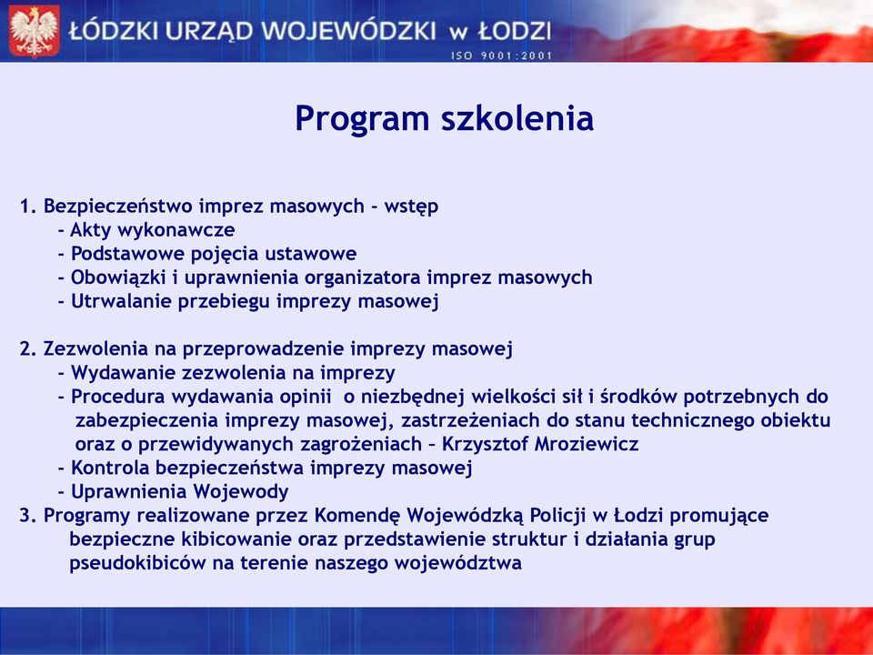 Zezwolenia na przeprowadzenie imprezy masowej - Wydawanie zezwolenia na imprezy - Procedura wydawania opinii o niezbędnej wielkości sił i środków potrzebnych do zabezpieczenia imprezy