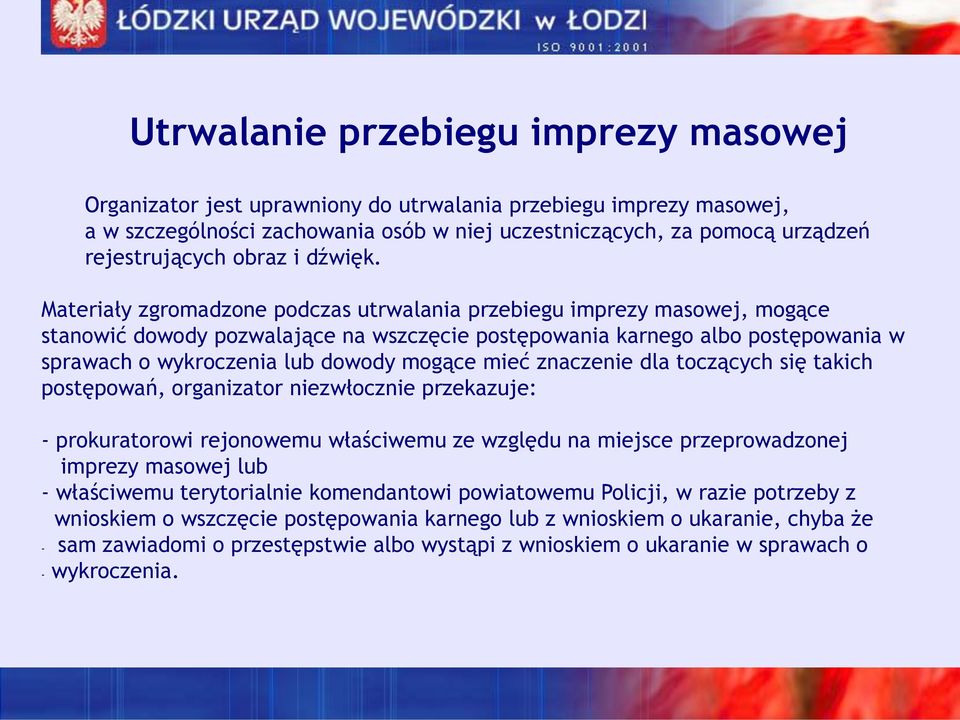 Materiały zgromadzone podczas utrwalania przebiegu imprezy masowej, mogące stanowić dowody pozwalające na wszczęcie postępowania karnego albo postępowania w sprawach o wykroczenia lub dowody mogące