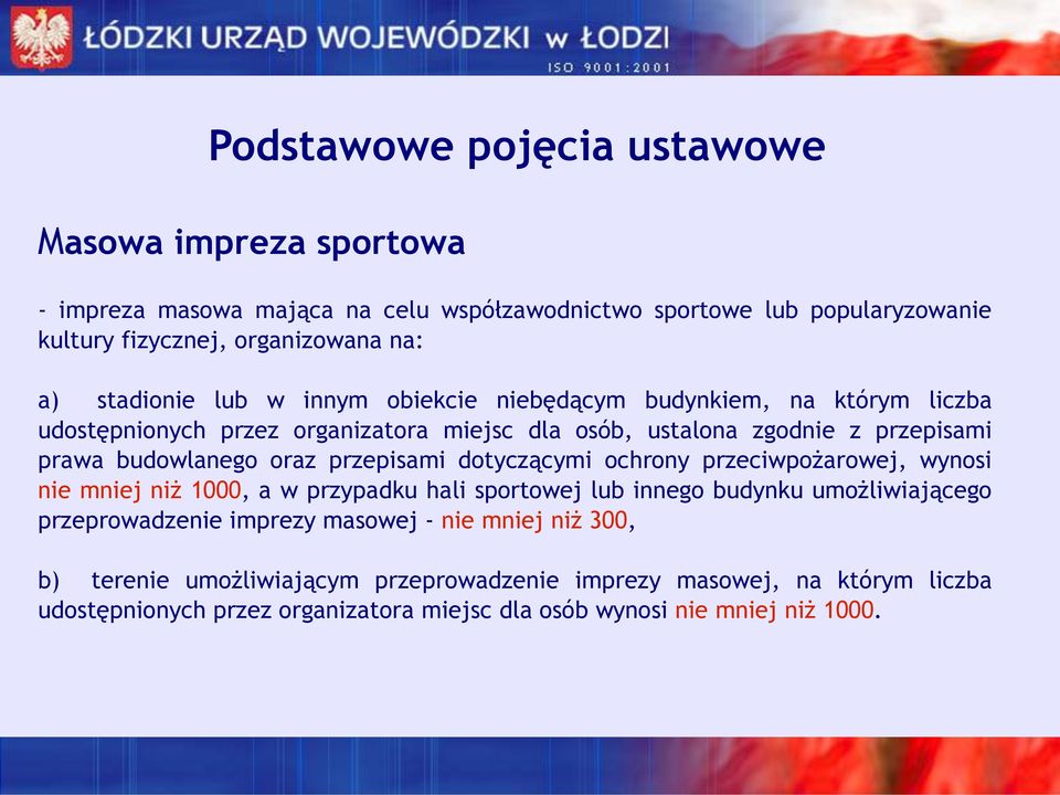 oraz przepisami dotyczącymi ochrony przeciwpożarowej, wynosi nie mniej niż 1000, a w przypadku hali sportowej lub innego budynku umożliwiającego przeprowadzenie imprezy