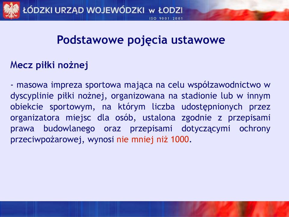 sportowym, na którym liczba udostępnionych przez organizatora miejsc dla osób, ustalona zgodnie