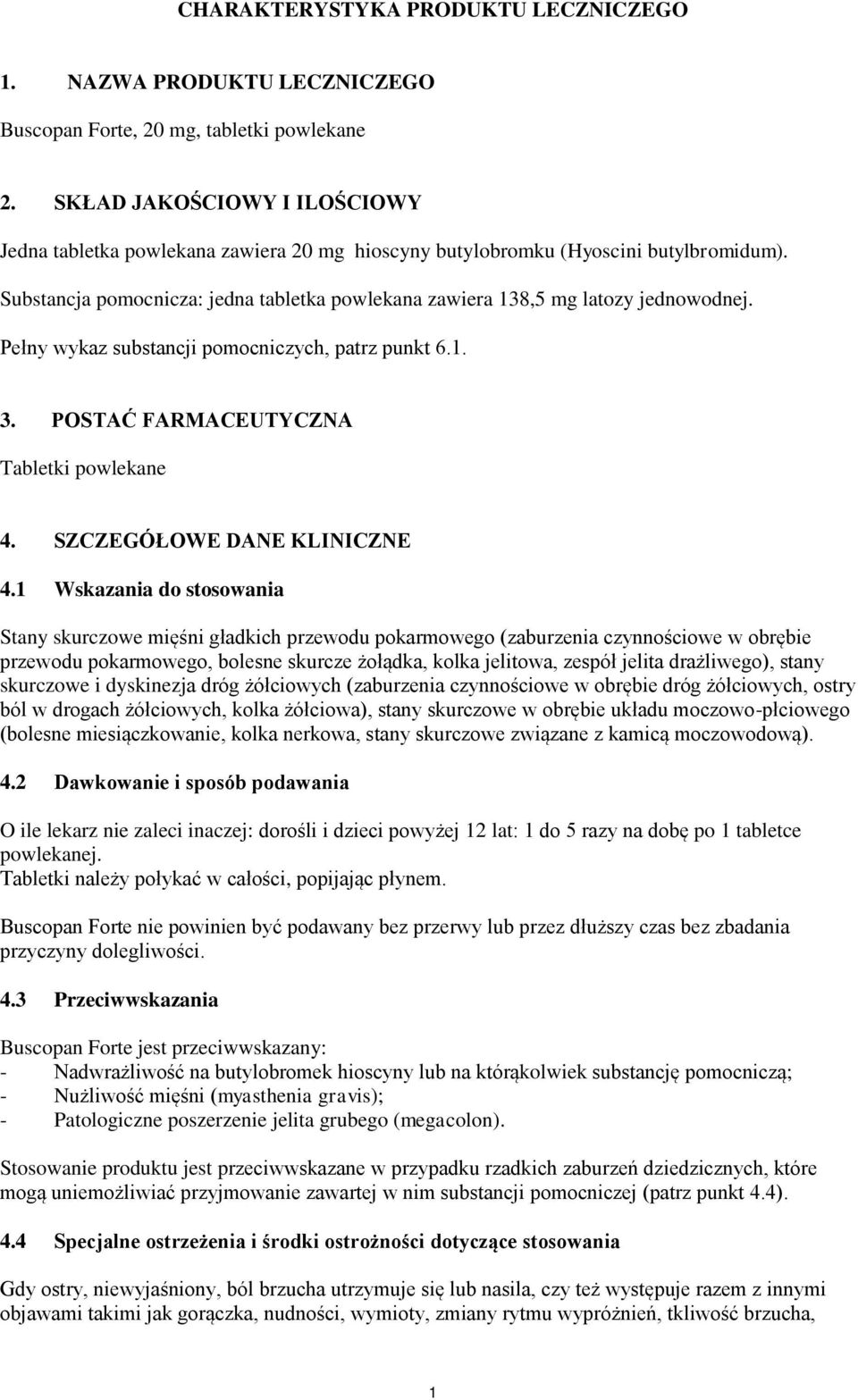 Pełny wykaz substancji pomocniczych, patrz punkt 6.1. 3. POSTAĆ FARMACEUTYCZNA Tabletki powlekane 4. SZCZEGÓŁOWE DANE KLINICZNE 4.