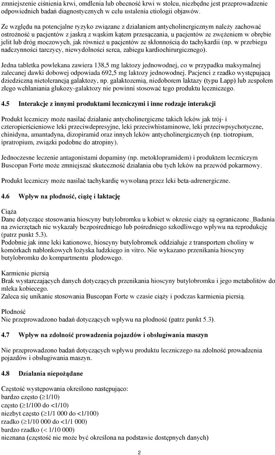 dróg moczowych, jak również u pacjentów ze skłonnością do tachykardii (np. w przebiegu nadczynności tarczycy, niewydolności serca, zabiegu kardiochirurgicznego).