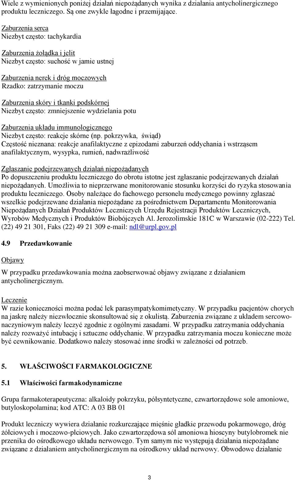 podskórnej Niezbyt często: zmniejszenie wydzielania potu Zaburzenia układu immunologicznego Niezbyt często: reakcje skórne (np.