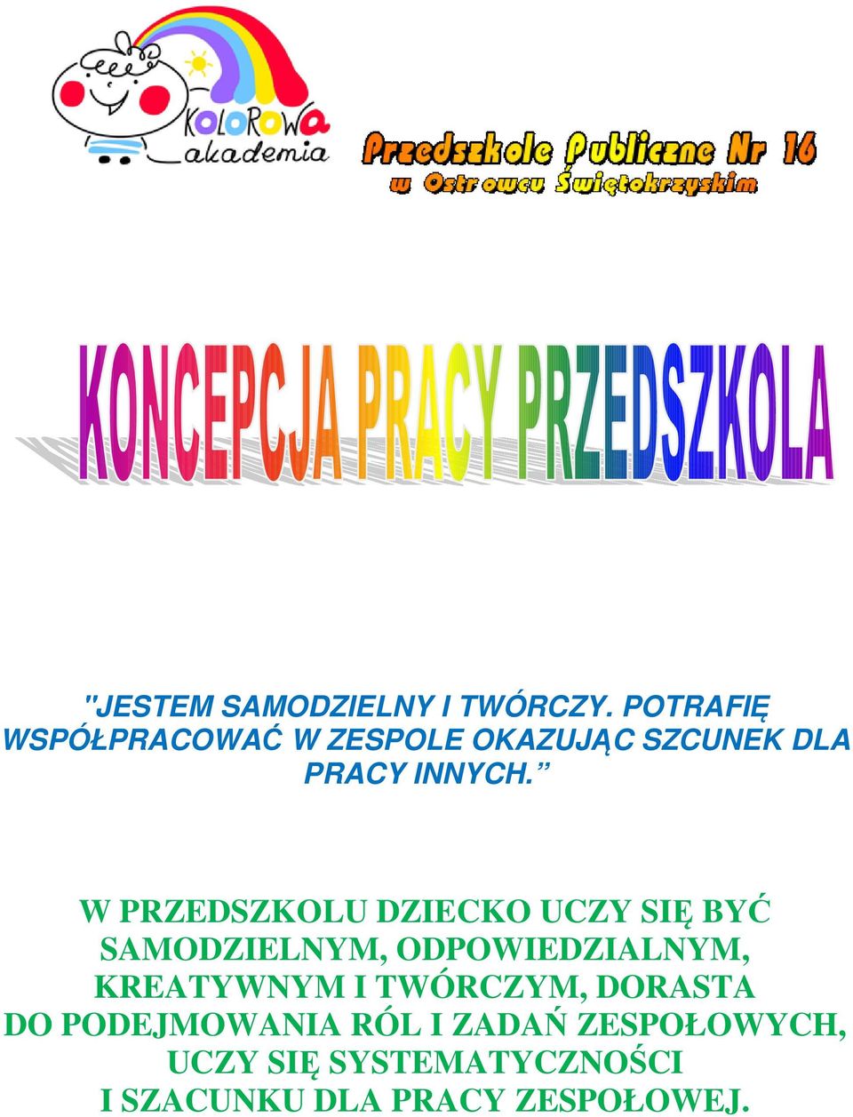 W PRZEDSZKOLU DZIECKO UCZY SIĘ BYĆ SAMODZIELNYM, ODPOWIEDZIALNYM,