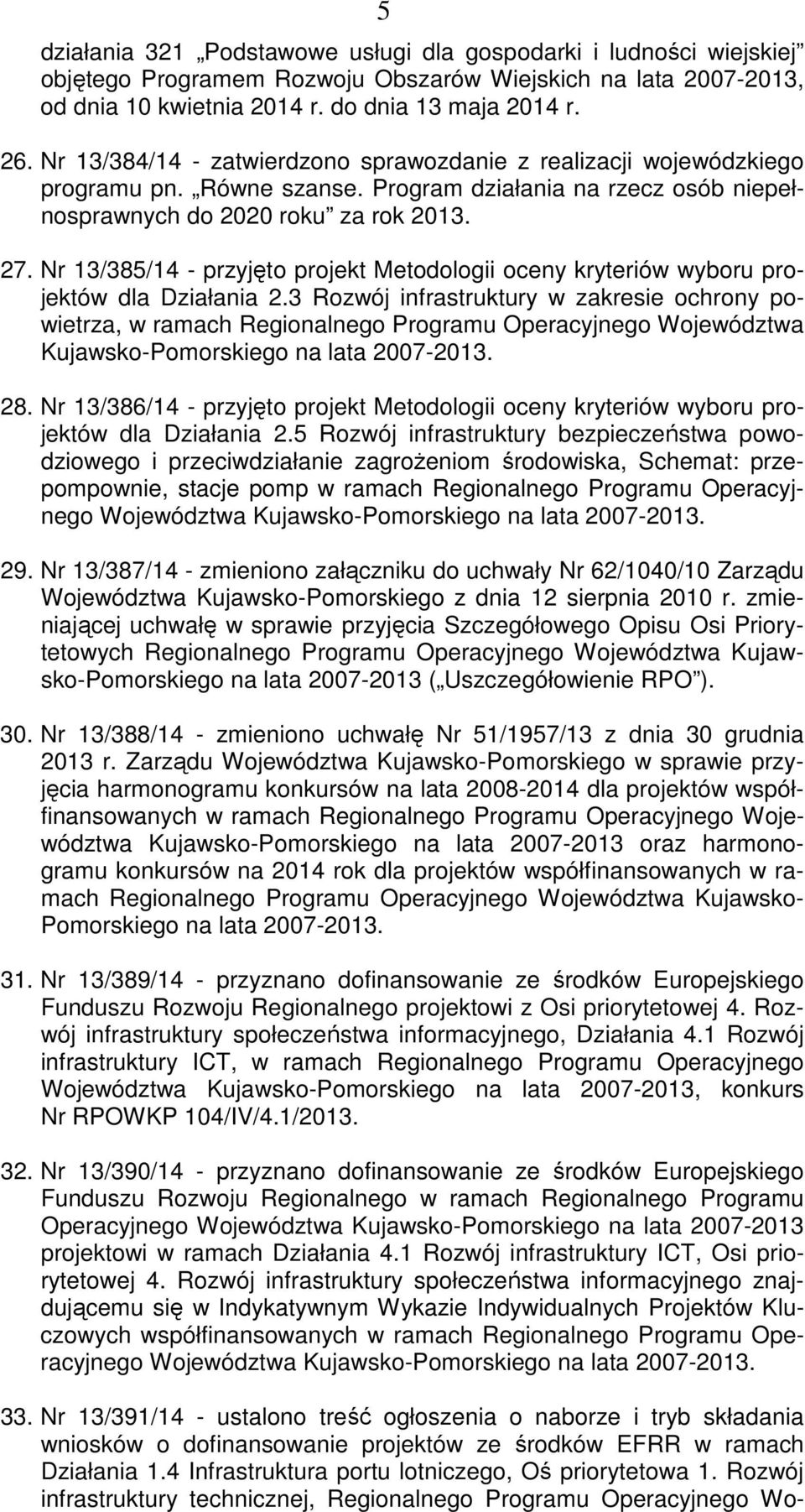 Nr 13/385/14 - przyjęto projekt Metodologii oceny kryteriów wyboru projektów dla Działania 2.
