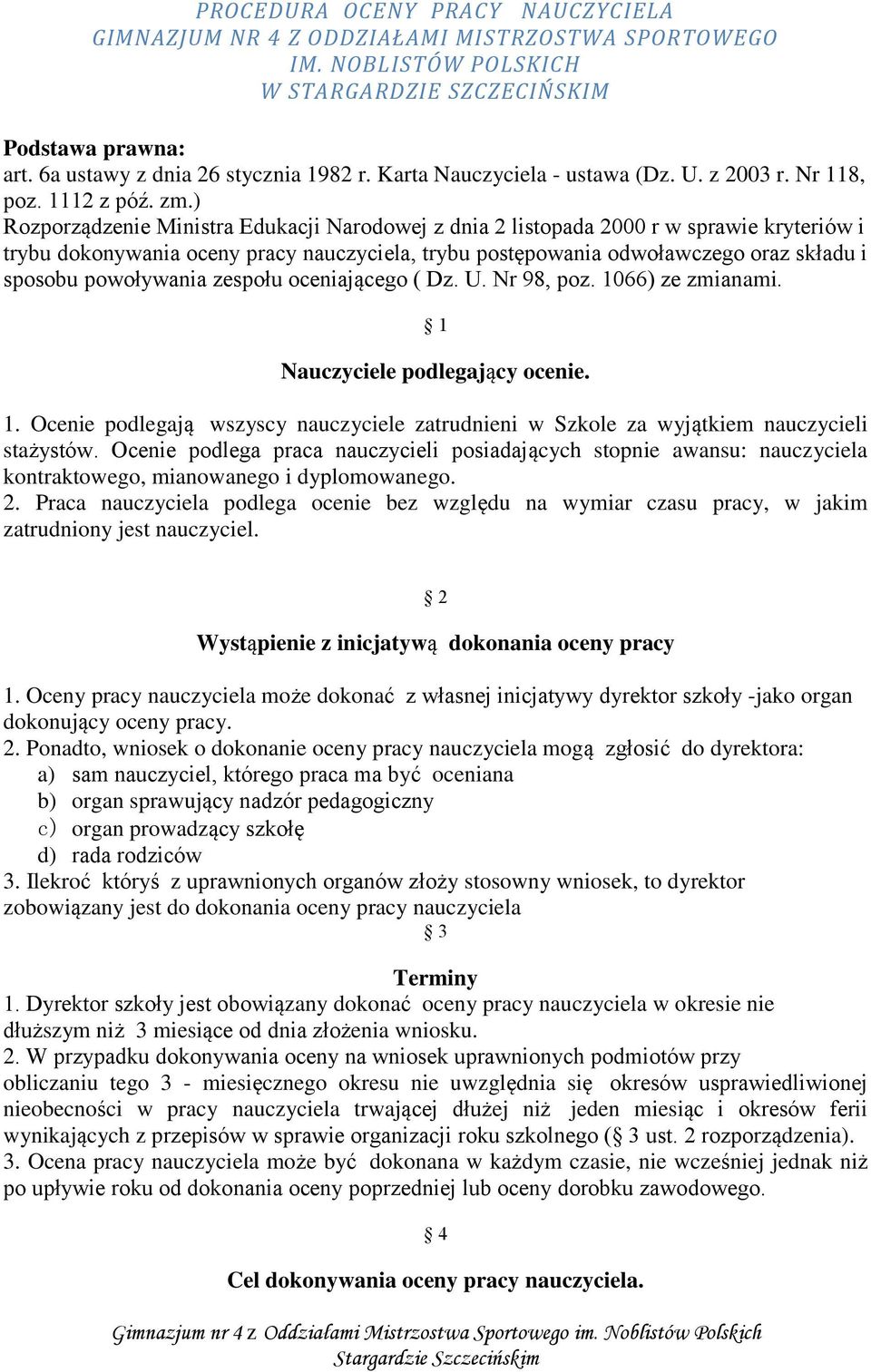 ) Rozporządzenie Ministra Edukacji Narodowej z dnia 2 listopada 2000 r w sprawie kryteriów i trybu dokonywania oceny pracy nauczyciela, trybu postępowania odwoławczego oraz składu i sposobu