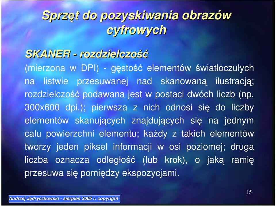 ); pierwsza z nich odnosi się do liczby elementów skanujących znajdujących się na jednym calu powierzchni elementu; każdy z