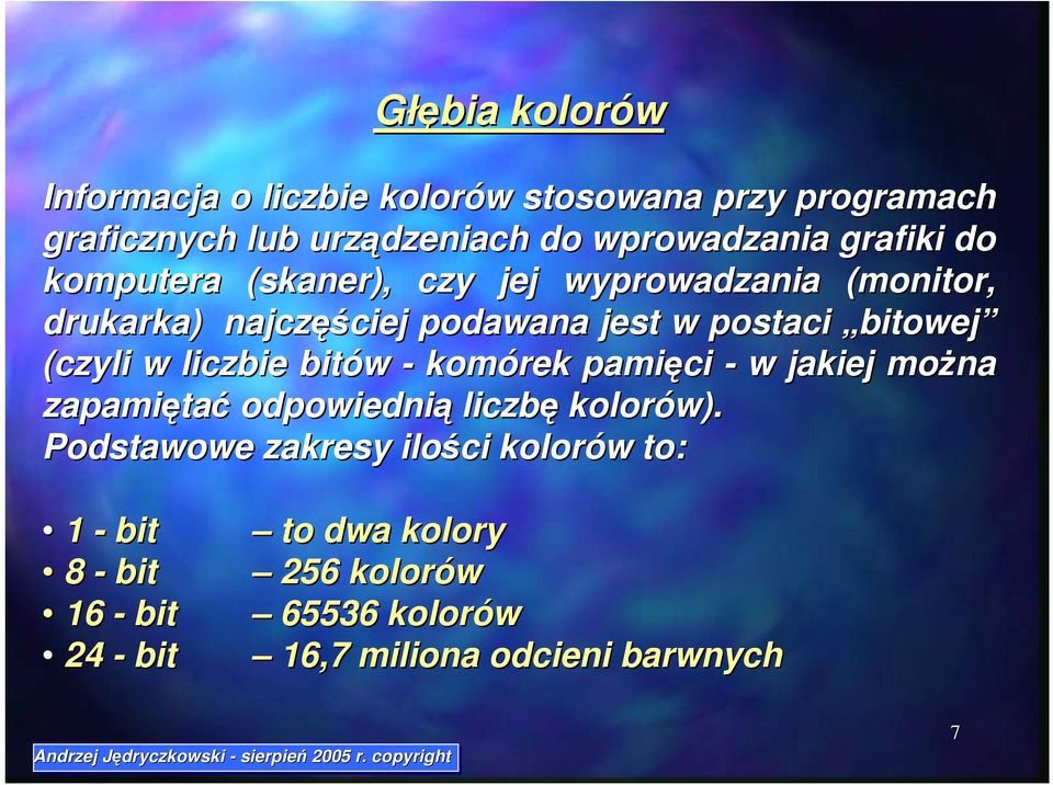 (czyli w liczbie bitów - komórek pamięci - w jakiej można zapamiętać odpowiednią liczbę kolorów).