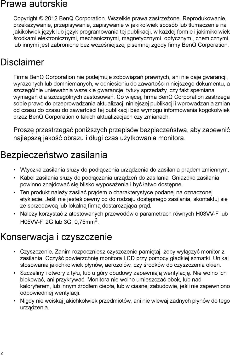 elektronicznymi, mechanicznymi, magnetycznymi, optycznymi, chemicznymi, lub innymi jest zabronione bez wcześniejszej pisemnej zgody firmy BenQ Corporation.