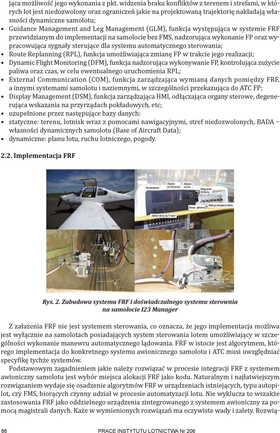 Management (GLM), funkcja występująca w systemie FRF przewidzianym do implementacji na samolocie bez FMS, nadzorująca wykonanie FP oraz wypracowująca sygnały sterujące dla systemu automatycznego