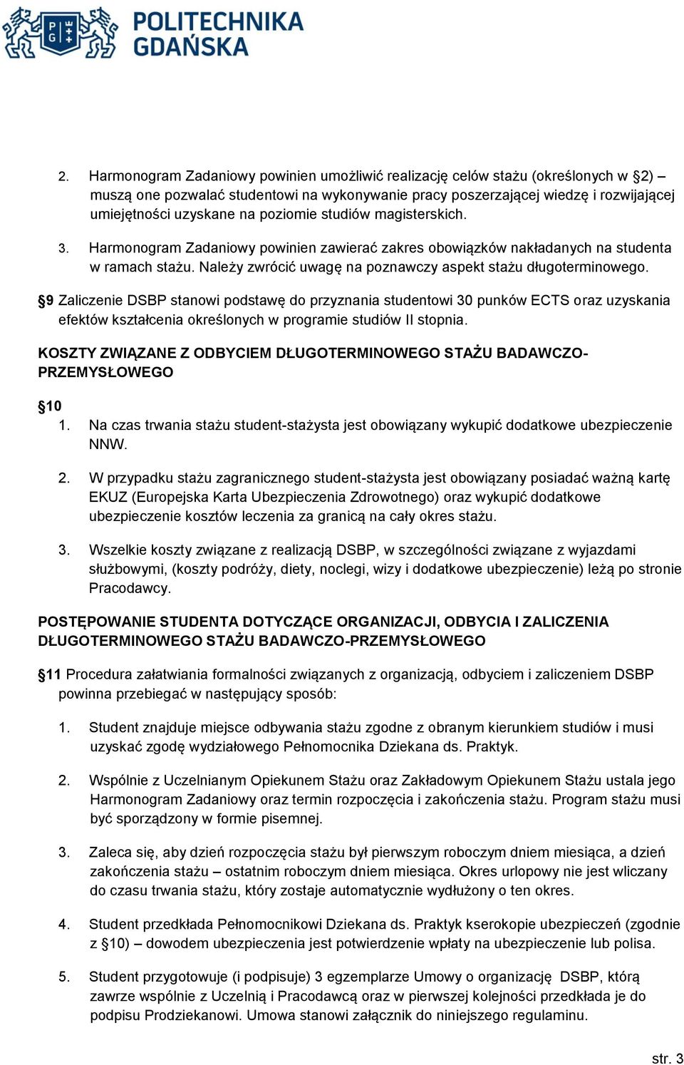 9 Zaliczenie DSBP stanowi podstawę do przyznania studentowi 30 punków ECTS oraz uzyskania efektów kształcenia określonych w programie studiów II stopnia.