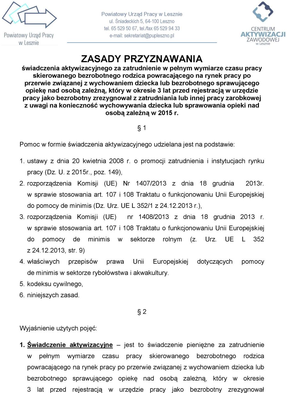 dziecka lub bezrobotnego sprawującego opiekę nad osobą zależną, który w okresie 3 lat przed rejestracją w urzędzie pracy jako bezrobotny zrezygnował z zatrudniania lub innej pracy zarobkowej z uwagi