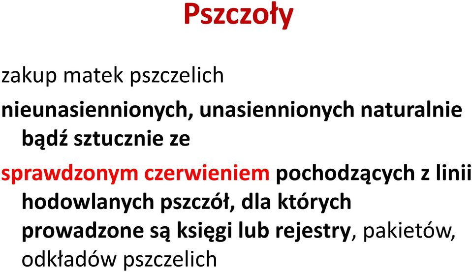 czerwieniem pochodzących z linii hodowlanych pszczół, dla