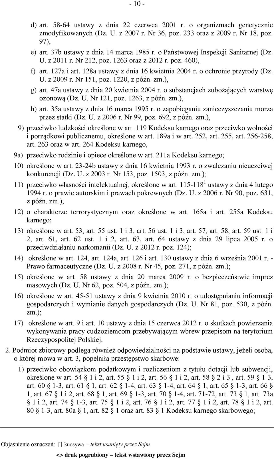 o ochronie przyrody (Dz. U. z 2009 r. Nr 151, poz. 1220, z późn. zm.), g) art. 47a ustawy z dnia 20 kwietnia 2004 r. o substancjach zubożających warstwę ozonową (Dz. U. Nr 121, poz. 1263, z późn. zm.), h) art.