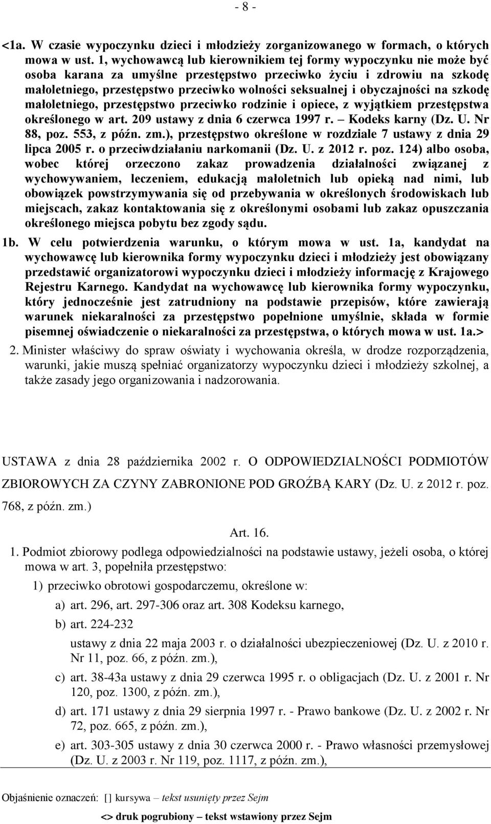 obyczajności na szkodę małoletniego, przestępstwo przeciwko rodzinie i opiece, z wyjątkiem przestępstwa określonego w art. 209 ustawy z dnia 6 czerwca 1997 r. Kodeks karny (Dz. U. Nr 88, poz.