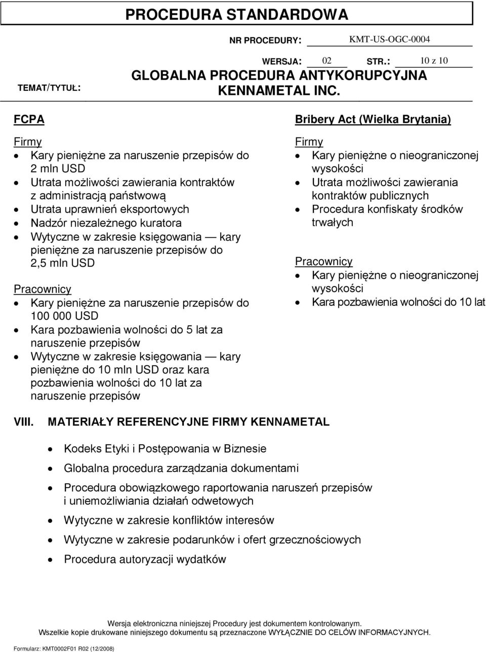 Nadzór niezależnego kuratora Wytyczne w zakresie księgowania kary pieniężne za naruszenie przepisów do 2,5 mln USD Pracownicy Kary pieniężne za naruszenie przepisów do 100 000 USD Kara pozbawienia