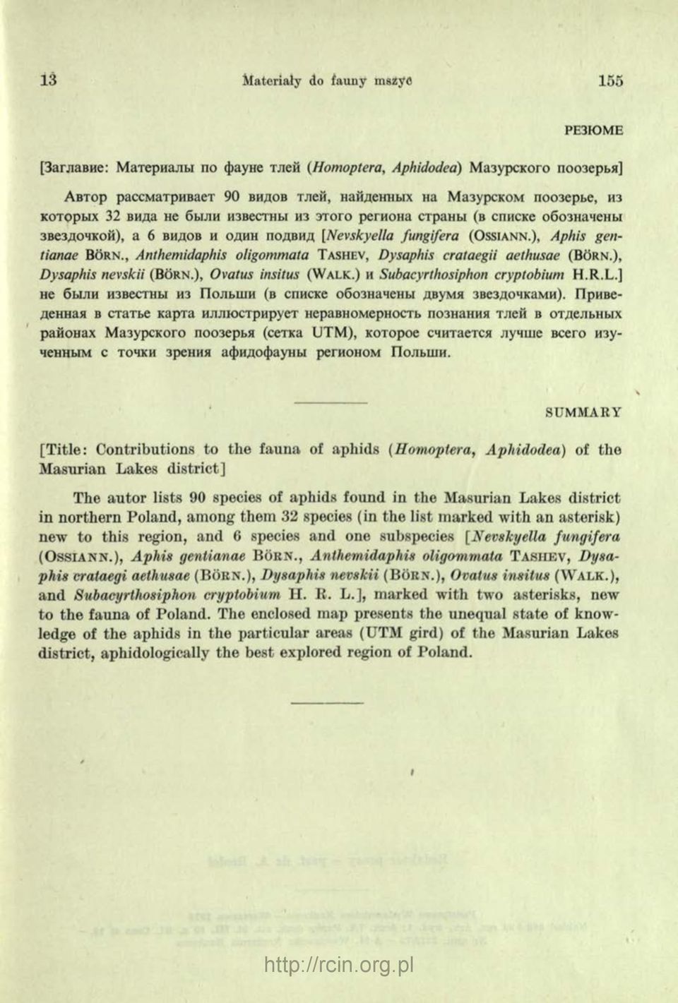 fungifera ( O s s ia n n.), Aphis gentianae B ó r n., Anthemidaphis oligommata T a s h e v, Dysaphis crataegii aethusae ( B o r n.), Dysaphis nevskii ( B ó r n.), Ovatus insitus ( W a l k.
