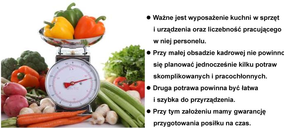 Przy małej obsadzie kadrowej nie powinno się planować jednocześnie kilku potraw