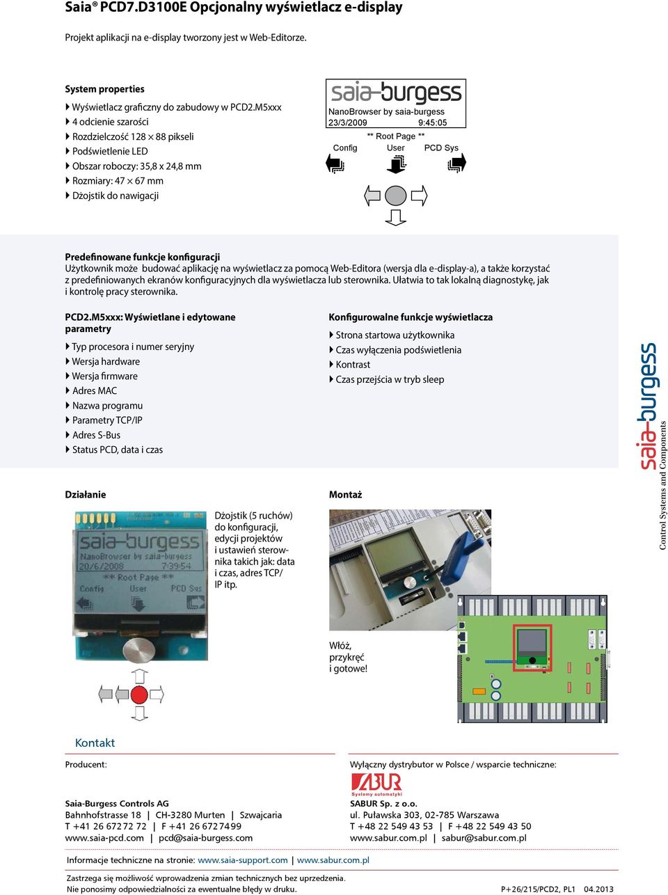 Root Page ** User PCD Sys Predefinowane funkcje konfiguracji Użytkownik może budować aplikację na wyświetlacz za pomocą Web-Editora (wersja dla e-display-a), a także korzystać z predefiniowanych