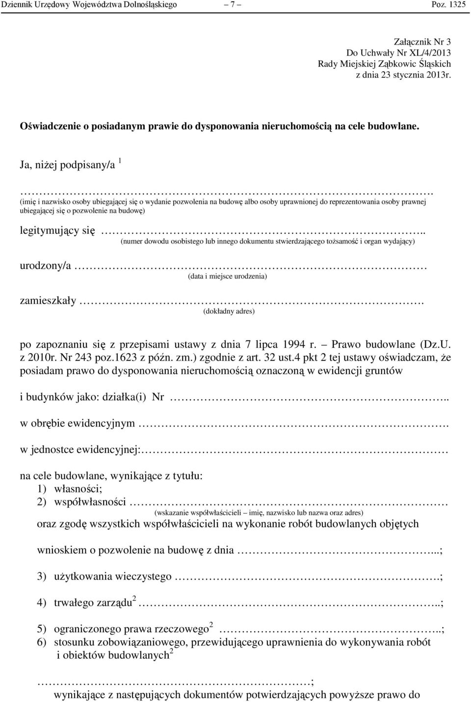 (imię i nazwisko osoby ubiegającej się o wydanie pozwolenia na budowę albo osoby uprawnionej do reprezentowania osoby prawnej ubiegającej się o pozwolenie na budowę) legitymujący się.