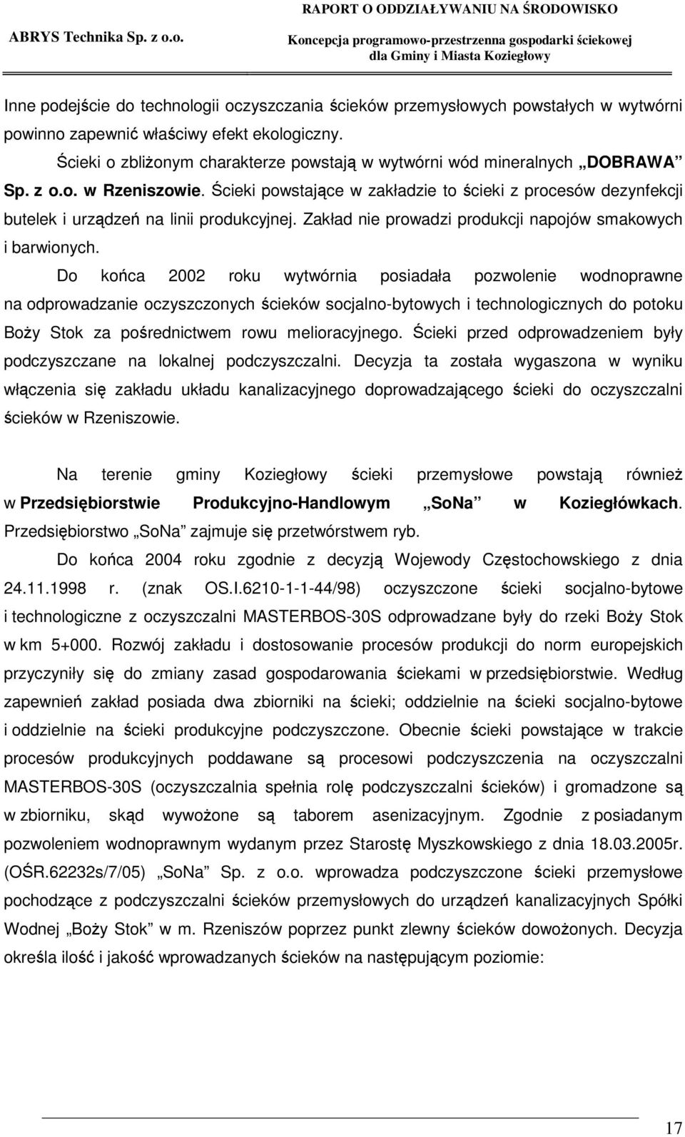 Zakład nie prowadzi produkcji napojów smakowych i barwionych.