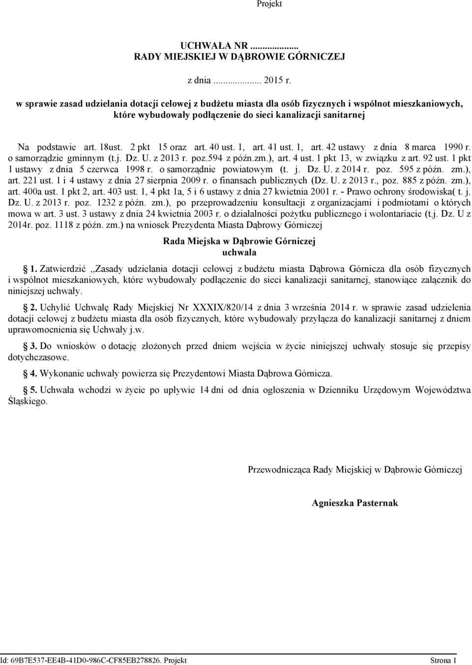 2 pkt 15 oraz art. 40 ust. 1, art. 41 ust. 1, art. 42 ustawy z dnia 8 marca 1990 r. o samorządzie gminnym (t.j. Dz. U. z 2013 r. poz.594 z późn.zm.), art. 4 ust. 1 pkt 13, w związku z art. 92 ust.