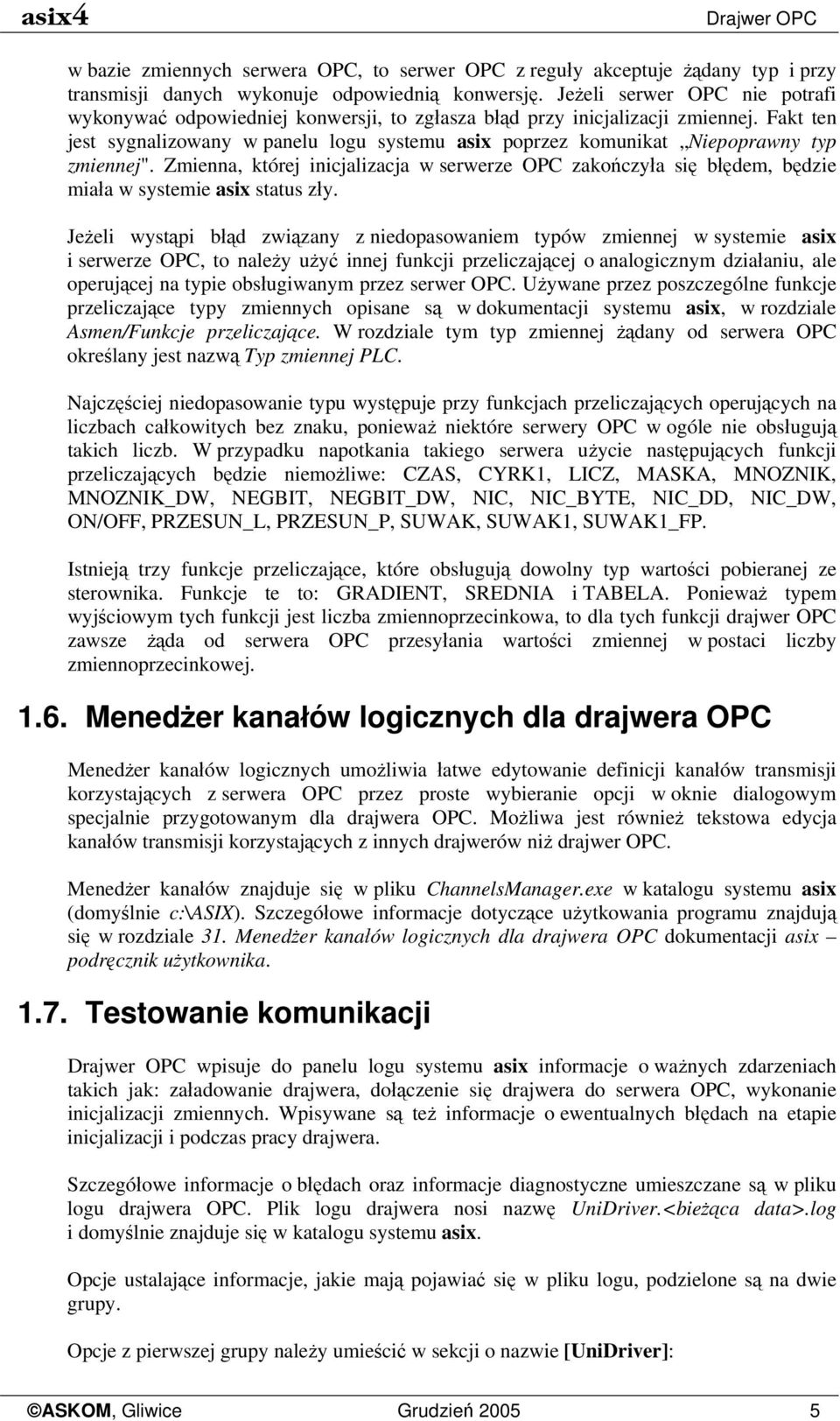 Fakt ten jest sygnalizowany w panelu logu systemu asix poprzez komunikat Niepoprawny typ zmiennej".