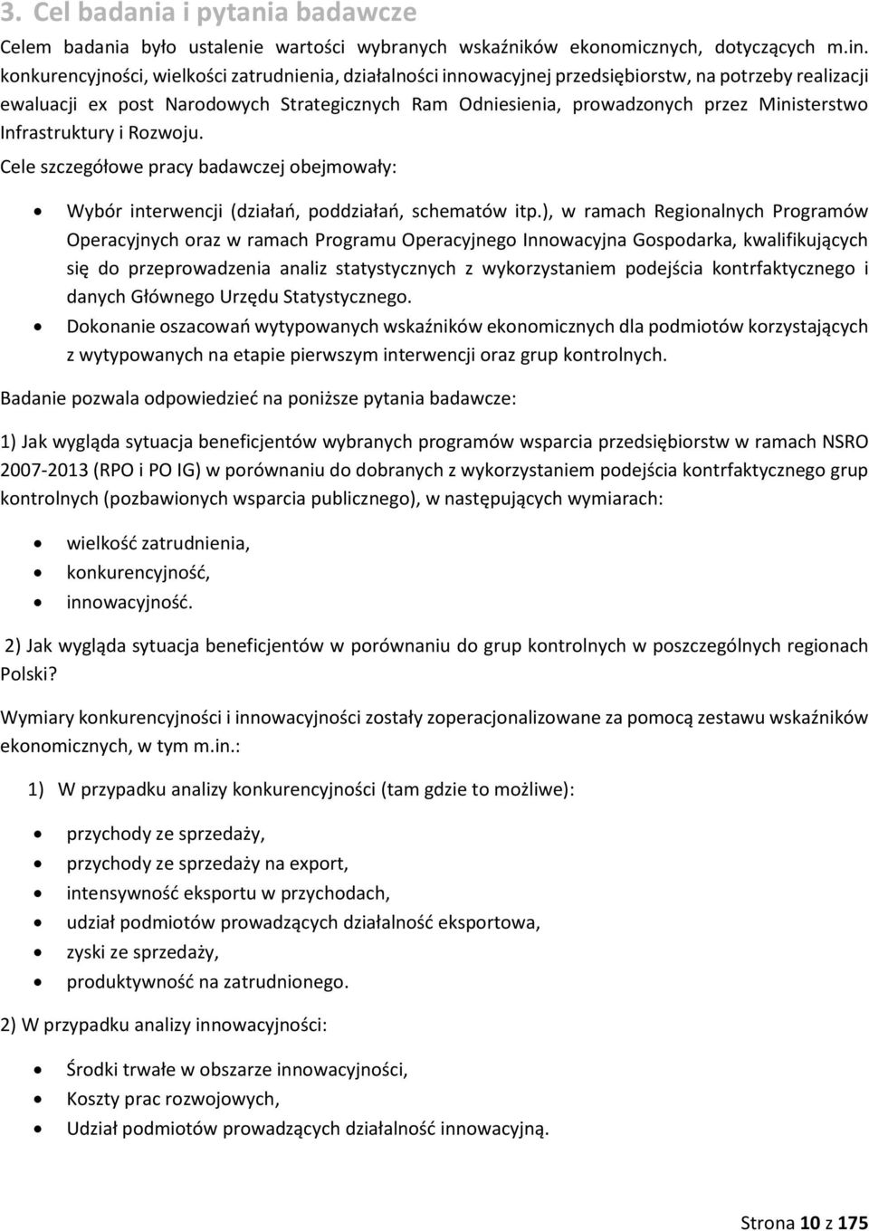 Ministerstwo Infrastruktury i Rozwoju. Cele szczegółowe pracy badawczej obejmowały: Wybór interwencji (działań, poddziałań, schematów itp.