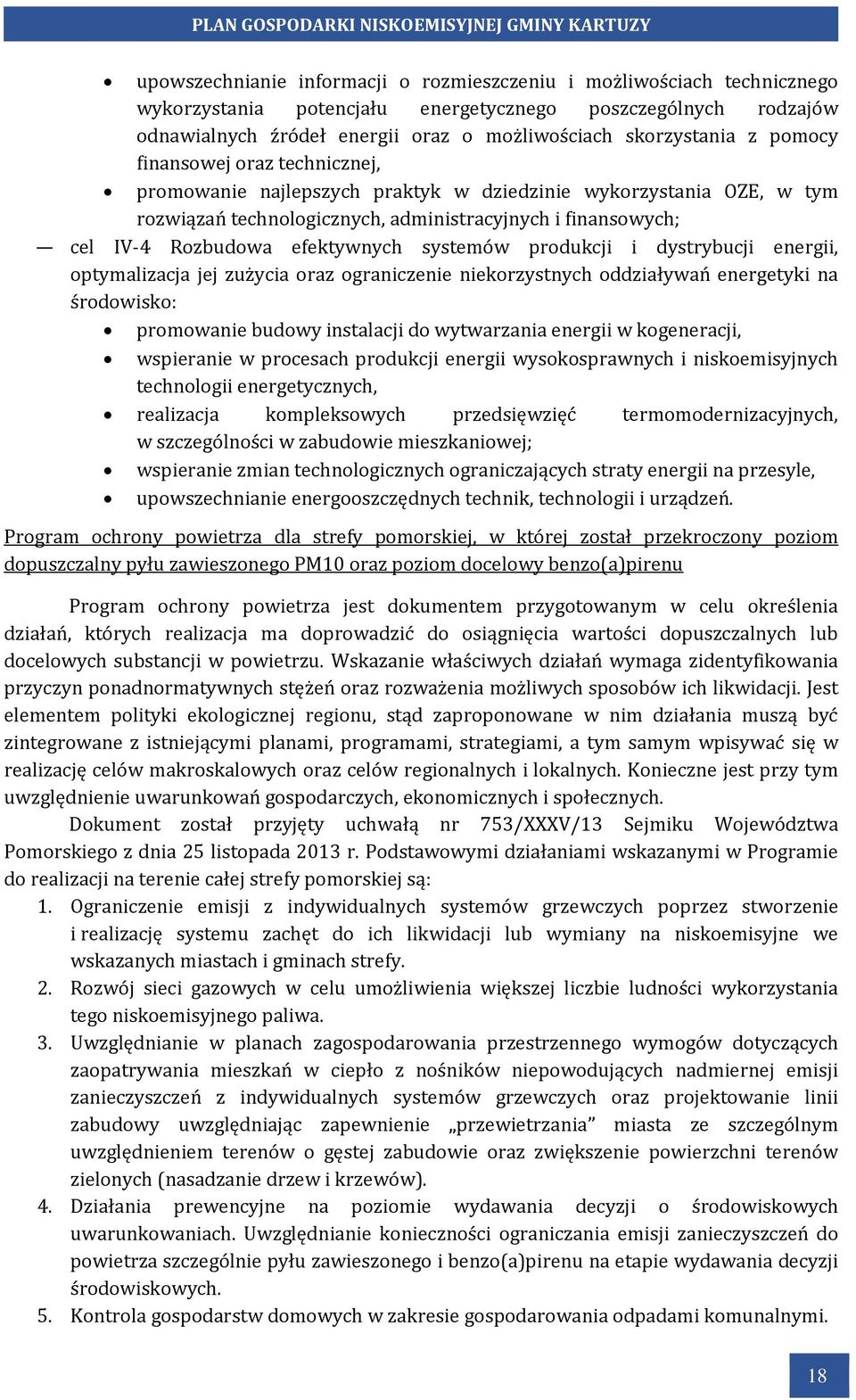 systemów produkcji i dystrybucji energii, optymalizacja jej zużycia oraz ograniczenie niekorzystnych oddziaływań energetyki na środowisko: promowanie budowy instalacji do wytwarzania energii w