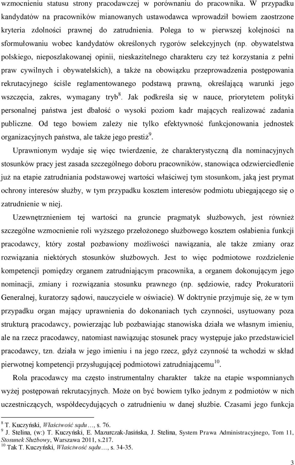 Polega to w pierwszej kolejności na sformułowaniu wobec kandydatów określonych rygorów selekcyjnych (np.