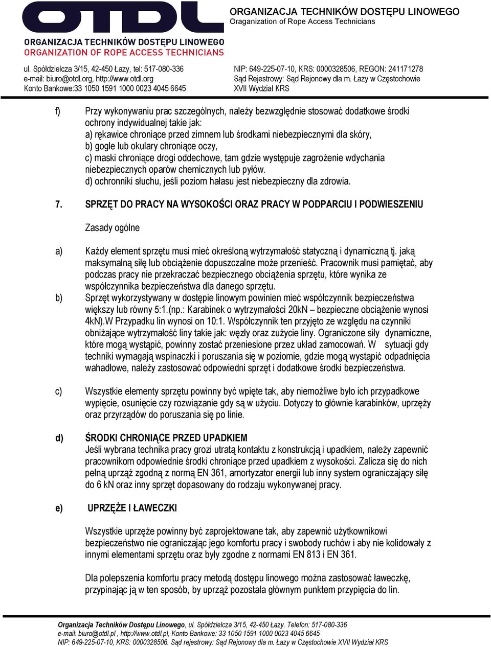 d) ochronniki słuchu, jeśli poziom hałasu jest niebezpieczny dla zdrowia. 7.