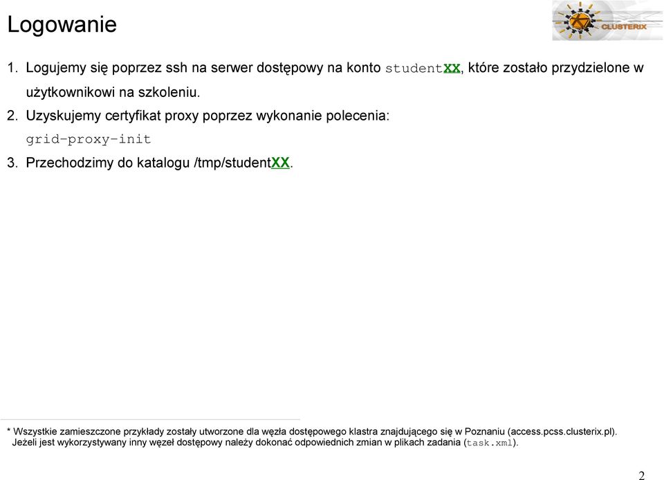 Uzyskujemy certyfikat proxy poprzez wykonanie polecenia: grid-proxy-init 3. Przechodzimy do katalogu /tmp/studentxx.