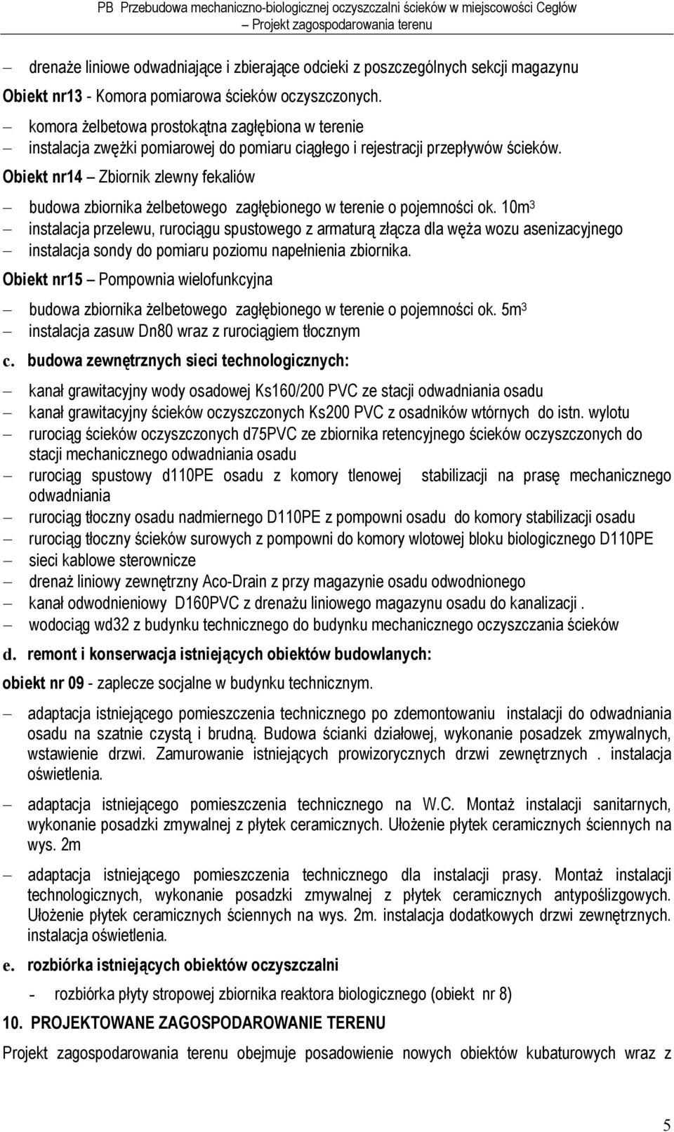 Obiekt nr14 Zbiornik zlewny fekaliów budowa zbiornika żelbetowego zagłębionego w terenie o pojemności ok.