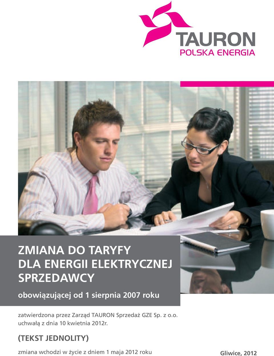 TAURON Sprzedaż GZE Sp. z o.o. ucwałą z dnia 10 kwietnia 2012r.