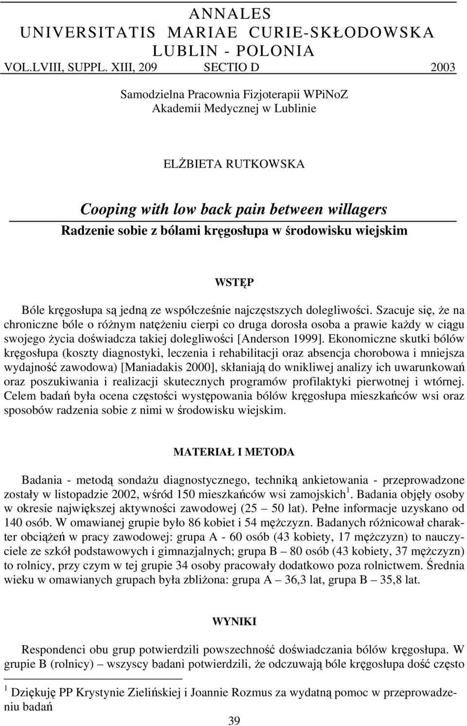 środowisku wiejskim WSTĘP óle kręgosłupa są jedną ze współcześnie najczęstszych dolegliwości.